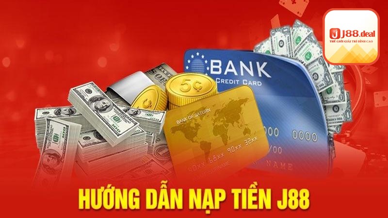 Các bước nạp tiền J88 cực chi tiết 2024